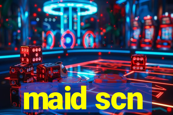 maid scn